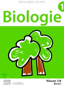 Titelseite von „Biologie I, Schulbuch-O-Mat, Berlin 2013